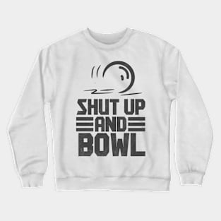 Shut Up And Bowl - Lawn Bowl Crewneck Sweatshirt